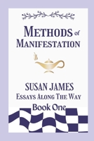 Methods of Manifestation Essays Along The Way (Book One) Susan James B0CKVPV4Q1 Book Cover