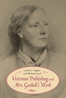 Victorian Publishing and Mrs. Gaskell's Work 0813929377 Book Cover