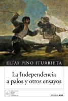 La independencia a palos: y otros ensayos 9803543156 Book Cover