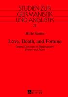 Love, Death, and Fortune: Central Concepts in Shakespeare's -Romeo and Juliet- 3631626150 Book Cover