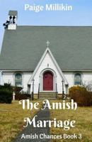 The Amish Marriage: Amish Chances Book 3 154536561X Book Cover