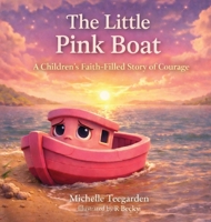 The Little Pink Boat: A Children's Faith-Filled Story of Courage B0GS8GNWC6 Book Cover