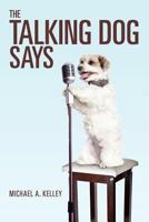 The Talking Dog Says 146811039X Book Cover
