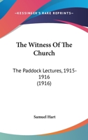 The Witness Of The Church: The Paddock Lectures, 1915-1916 116720106X Book Cover