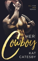 Her Cowboy (All For Her) 191624050X Book Cover