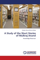 A Study of the Short Stories of Mulkraj Anand: Knowledge Reservoir 3659112429 Book Cover