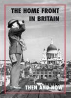 The Home Front in Britain Then and Now 1870067975 Book Cover