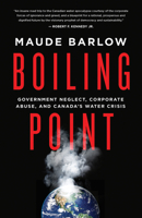 Boiling Point: Government Neglect, Corporate Abuse, and Canada's Water Crisis 1770413553 Book Cover