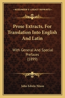 Prose Extracts, For Translation Into English And Latin: With General And Special Prefaces 1437103510 Book Cover