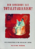 Did Somebody Say Totalitarianism?: 5 Interventions in the (Mis)Use of a Notion (The Essential Zizek) 1859844251 Book Cover