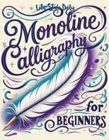Monoline Calligraphy: A Creative Lettering Practice Book for Beginners - Master Hand-Lettered Design with Simple, Mindful Strokes and Daily Calligraphy Exercises (Calligraphy Workbooks) 8368391148 Book Cover