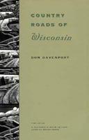Country Roads of Wisconsin : Drives, Day Trips, and Weekend Excursions 0658002430 Book Cover