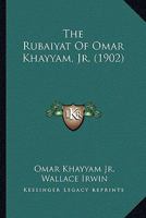 The Rubaiyat of Omar Khayyam, Jr.; 0530727692 Book Cover
