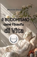 Il Buddhismo come Filosofia di Vita: Non Serve Credere: Basta Iniziare (Libri di crescita personale) (Italian Edition) B0F297YD7V Book Cover