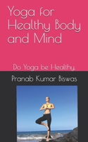 Yoga for Healthy Body and Mind: Do Yoga be Healthy. B089CSW4TH Book Cover