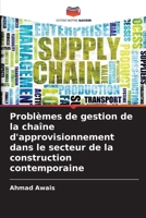 Problèmes de gestion de la chaîne d'approvisionnement dans le secteur de la construction contemporaine (French Edition) 6208774500 Book Cover