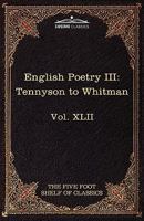 English Poetry From Tennyson to Whitman (Harvard Classics, Part 42) B000K5YQTG Book Cover