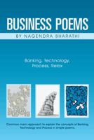 Business Poems by Nagendra Bharathi: Banking, Technology, Process, Relax 1482800403 Book Cover