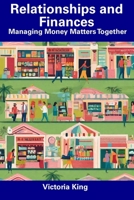 Relationships and Finances: Managing Money Matters Together B0CFCPWM2M Book Cover