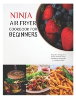 Ninja air fryer cookbook for beginners: Ninja air fryer cookbook 2020, ninja air fryer cook books, ninja air fryer cookbook 2020, ninja air fryer ... for beginners, ninja air fryer cookbook 1650747225 Book Cover