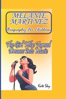 MELANIE MARTINEZ STORYBOOK: The Girl Who Turned Dreams Into Music B0DY1Y3TJP Book Cover