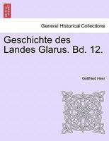 Geschichte des Landes Glarus. Bd. 12. Zweiter Band 1241516170 Book Cover