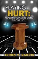 Playing Hurt: Preaching Hope While Going Through Hell 1662857209 Book Cover
