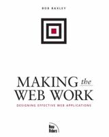 Making the Web Work: Designing Effective Web Applications 0735711968 Book Cover