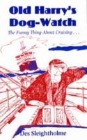 Old Harry's Dog- Watch: The Funny Thing about Cruising 0713645083 Book Cover