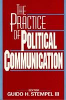 The Practice of Political Communication 0136789056 Book Cover