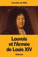 Louvois et l'Armée de Louis XIV 1979324336 Book Cover