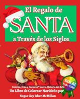 El Regalo de Santa a Través de los Siglos: Un Libro de Colorear Navideño por Sugar Gay Isber McMillan (Color, Create & Connect with Art History) (Spanish Edition) 1967973393 Book Cover
