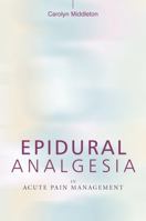 Epidural Analgesia in Acute Pain Management (Middleton, Epidural Analgesia in Acute Pain Management) 0470019646 Book Cover