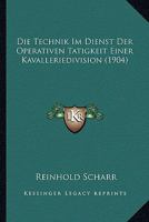 Die Technik Im Dienst Der Operativen Tatigkeit Einer Kavalleriedivision (1904) 1160872457 Book Cover
