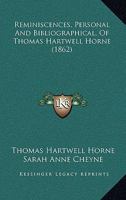 Reminiscences, Personal and Bibliographical, of Thomas Hartwell Horne: D.D. of the University of Pen 1104374277 Book Cover