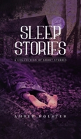 Sleep Stories: A Collection of Short Stories B08RH5N2N6 Book Cover
