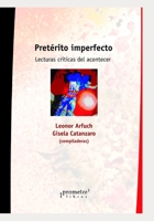 Pretérito imperfecto: Lecturas críticas del acontecer B09BTGLFQT Book Cover