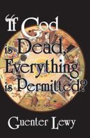 If God Is Dead, Everything Is Permitted? 1412807565 Book Cover