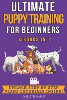 Ultimate Puppy Training for Beginners: 4 Books in 1: Train Your Dream Pooch in Just 4 Weeks! B0CT85VJ8V Book Cover