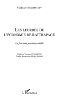 LES LEURRES DE L'ÉCONOMIE DE RATTRAPAGE: La fracture postindustrielle (French Edition) 2747516512 Book Cover