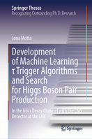Development of Machine Learning t Trigger Algorithms and Search for Higgs Boson Pair Production: In the bbtt Decay Channel with the CMS Detector at the LHC (Springer Theses) 3031962877 Book Cover