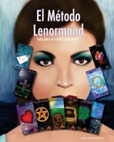 El Método Lenormand: Todo sobre las cartas Lenormand 1466288027 Book Cover