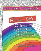 Hello Day Guided Journal + Coloring Book: 30 Days of Mindfulness, Coloring + Self Discovery 154550671X Book Cover