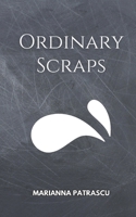 Ordinary Scraps B0FB374SMT Book Cover