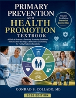 Primary Prevention and Health Promotion Textbook: A Clinical Reference Covering Screening Guidelines, Immunization Strategy, & Behavioral Counseling f B0H8ZRB784 Book Cover