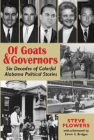 Of Goats & Governors: Six Decades of Colorful Alabama Political Stories 1603063641 Book Cover
