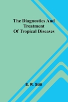 The Diagnostics And Treatment Of Tropical Diseases 9369051066 Book Cover