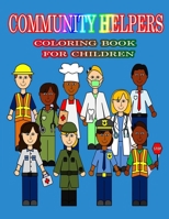 Community Helpers Coloring Book For Children: Cute Coloring Pages For Kids Ages 4-8 and Kindergarten B08RH2C4QF Book Cover