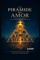 LA PIRÁMIDE DEL AMOR: Una teoría práctica sobre la soledad, el vínculo y la salud emocional (Spanish Edition) B0H4GG743P Book Cover