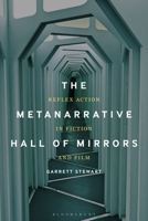 The Metanarrative Hall of Mirrors: Reflex Action in Fiction and Film 1501388789 Book Cover
